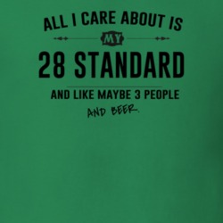 All I Care About Is My 28 Standard And Beer Funny T Shirt