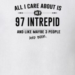 All I Care About Is My 97 Intrepid And Beer Funny T Shirt