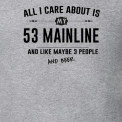 All I Care About Is My 53 Mainline And Beer Funny T Shirt