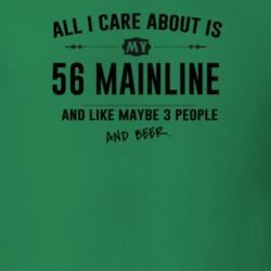 All I Care About Is My 56 Mainline And Beer Funny T Shirt
