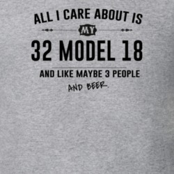 All I Care About Is My 32 Model 18 And Beer Funny T Shirt