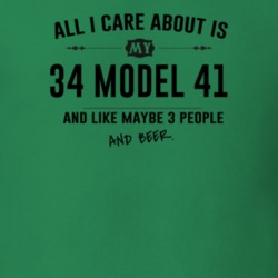 All I Care About Is My 34 Model 41 And Beer Funny T Shirt