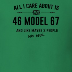 All I Care About Is My 46 Model 67 And Beer Funny T Shirt