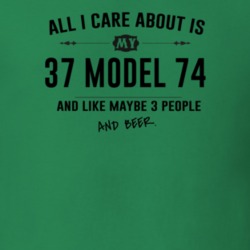 All I Care About Is My 37 Model 74 And Beer Funny T Shirt
