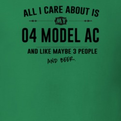 All I Care About Is My 04 Model Ac And Beer Funny T Shirt