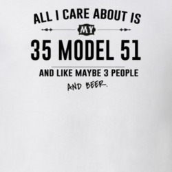 All I Care About Is My 35 Model 51 And Beer Funny T Shirt