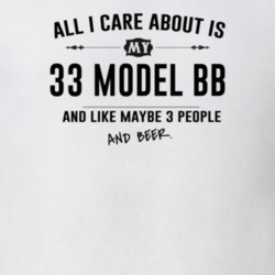 All I Care About Is My 33 Model Bb And Beer Funny T Shirt