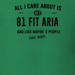 All I Care About Is My 81 Fit Aria And Beer Funny T Shirt