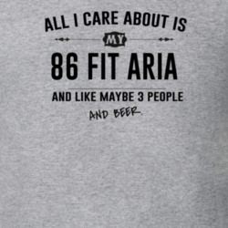 All I Care About Is My 86 Fit Aria And Beer Funny T Shirt