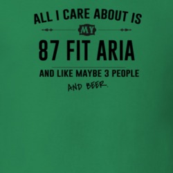 All I Care About Is My 87 Fit Aria And Beer Funny T Shirt