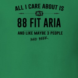 All I Care About Is My 88 Fit Aria And Beer Funny T Shirt