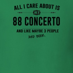 All I Care About Is My 88 Concerto And Beer Funny T Shirt