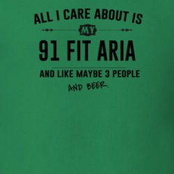 All I Care About Is My 91 Fit Aria And Beer Funny T Shirt