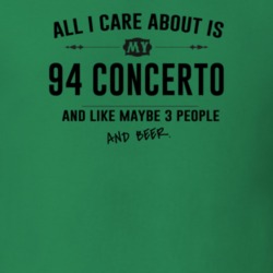 All I Care About Is My 94 Concerto And Beer Funny T Shirt