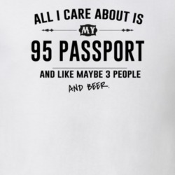 All I Care About Is My 95 Passport And Beer Funny T Shirt