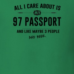 All I Care About Is My 97 Passport And Beer Funny T Shirt