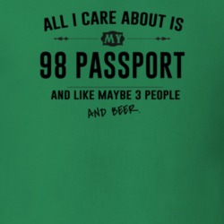 All I Care About Is My 98 Passport And Beer Funny T Shirt