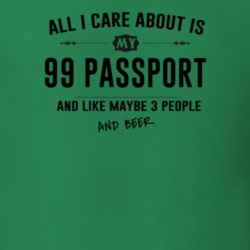 All I Care About Is My 99 Passport And Beer Funny T Shirt