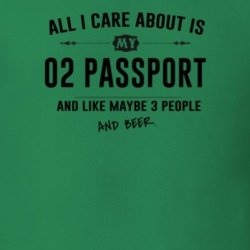 All I Care About Is My 02 Passport And Beer Funny T Shirt