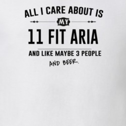 All I Care About Is My 11 Fit Aria And Beer Funny T Shirt