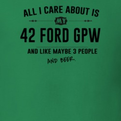 All I Care About Is My 42 Ford Gpw And Beer Funny T Shirt