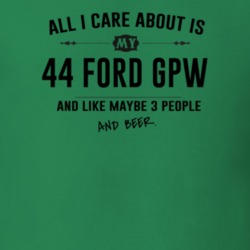 All I Care About Is My 44 Ford Gpw And Beer Funny T Shirt