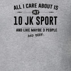 All I Care About Is My 10 Jk Sport And Beer Funny T Shirt