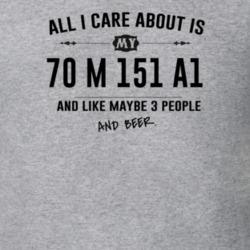 All I Care About Is My 70 M 151 A1 And Beer Funny T Shirt
