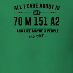 All I Care About Is My 70 M 151 A2 And Beer Funny T Shirt