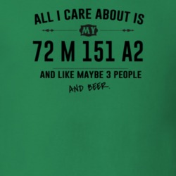 All I Care About Is My 72 M 151 A2 And Beer Funny T Shirt