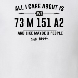 All I Care About Is My 73 M 151 A2 And Beer Funny T Shirt