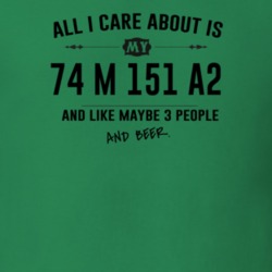 All I Care About Is My 74 M 151 A2 And Beer Funny T Shirt