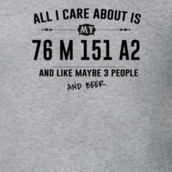 All I Care About Is My 76 M 151 A2 And Beer Funny T Shirt