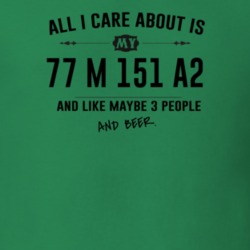 All I Care About Is My 77 M 151 A2 And Beer Funny T Shirt