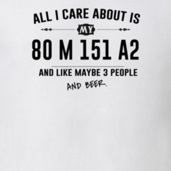 All I Care About Is My 80 M 151 A2 And Beer Funny T Shirt