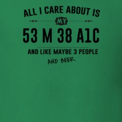 All I Care About Is My 53 M 38 A1C And Beer Funny T Shirt