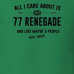 All I Care About Is My 77 Renegade And Beer Funny T Shirt