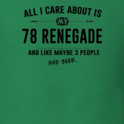 All I Care About Is My 78 Renegade And Beer Funny T Shirt
