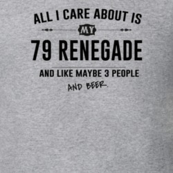 All I Care About Is My 79 Renegade And Beer Funny T Shirt
