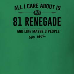 All I Care About Is My 81 Renegade And Beer Funny T Shirt