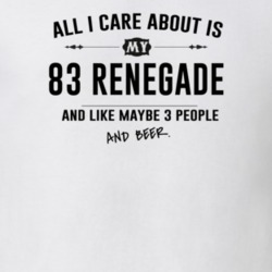 All I Care About Is My 83 Renegade And Beer Funny T Shirt