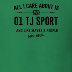 All I Care About Is My 01 Tj Sport And Beer Funny T Shirt
