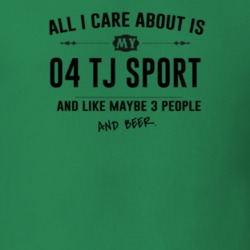 All I Care About Is My 04 Tj Sport And Beer Funny T Shirt