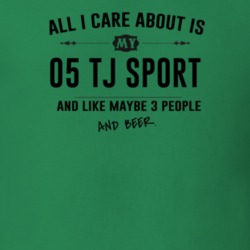 All I Care About Is My 05 Tj Sport And Beer Funny T Shirt