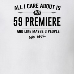 All I Care About Is My 59 Premiere And Beer Funny T Shirt