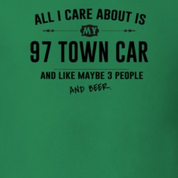 All I Care About Is My 97 Town Car And Beer Funny T Shirt