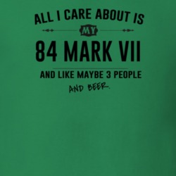 All I Care About Is My 84 Mark Vii And Beer Funny T Shirt