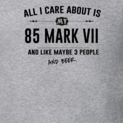 All I Care About Is My 85 Mark Vii And Beer Funny T Shirt
