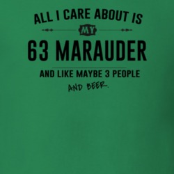All I Care About Is My 63 Marauder And Beer Funny T Shirt