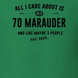 All I Care About Is My 70 Marauder And Beer Funny T Shirt